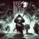 Have A Nice Death obtiene la fecha de lanzamiento del 8 de marzo