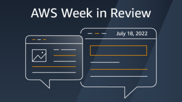 Resumen de la semana de AWS: 18 de julio de 2022 | Servicios web de Amazon