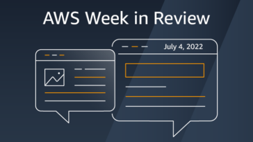 Resumen de la semana de AWS: 4 de julio de 2022 | Servicios web de Amazon